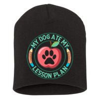 My Dog Ate My Lesson Plan Teacher Humor Graphic Short Acrylic Beanie