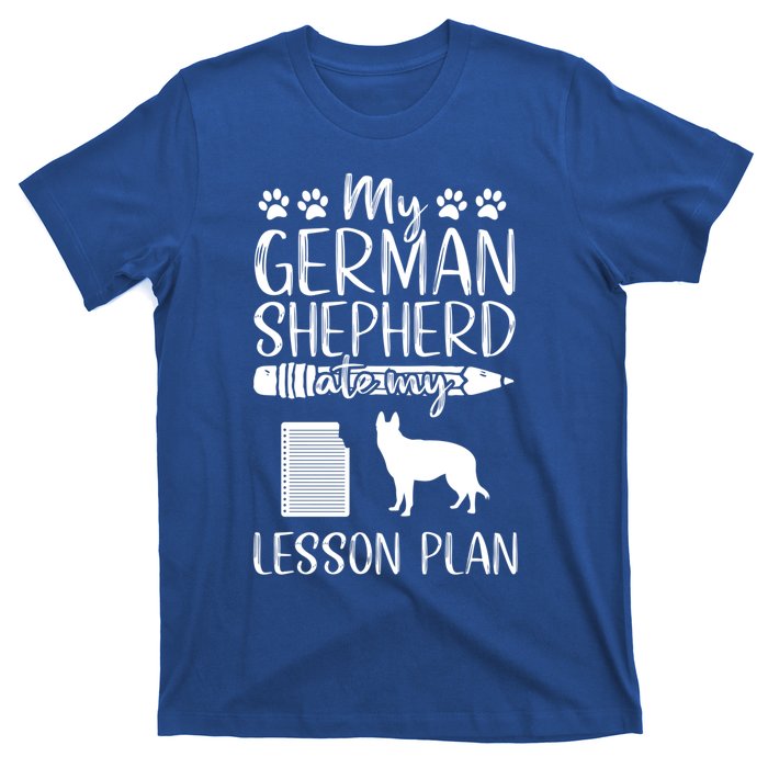 My Dog Ate My Lesson Plan Ger Shepherd Mom Teacher Gift Cool Gift T-Shirt