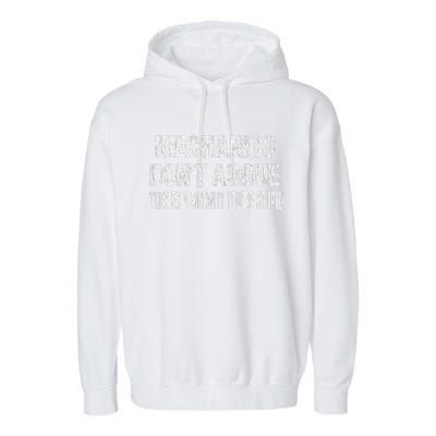 Mechanics DonT Argue Sarcasm Funny Handyman Mechanic Garment-Dyed Fleece Hoodie