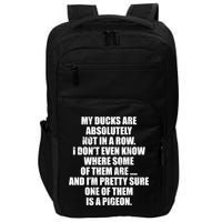My Ducks Are Absolutely Not In A Row Pigeon Impact Tech Backpack