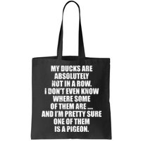 My Ducks Are Absolutely Not In A Row Pigeon Bag