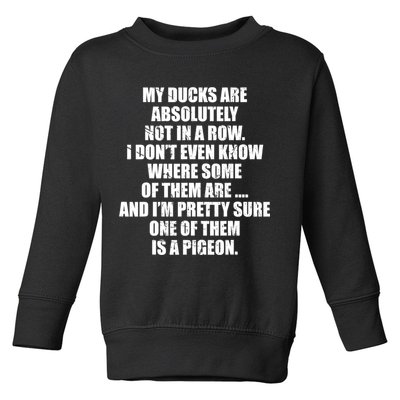 My Ducks Are Absolutely Not In A Row Pigeon Toddler Sweatshirt