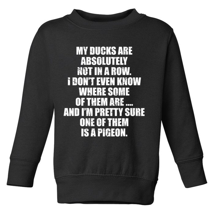 My Ducks Are Absolutely Not In A Row Pigeon Toddler Sweatshirt