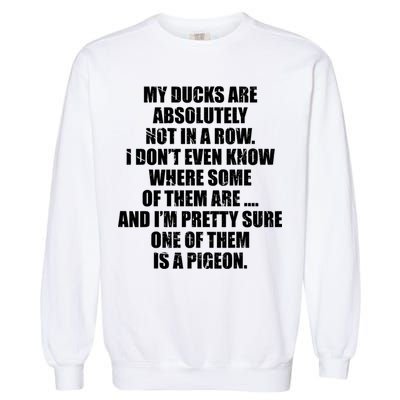 My Ducks Are Absolutely Not In A Row Pigeon Garment-Dyed Sweatshirt