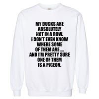 My Ducks Are Absolutely Not In A Row Pigeon Garment-Dyed Sweatshirt