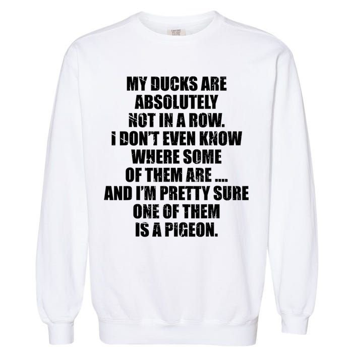 My Ducks Are Absolutely Not In A Row Pigeon Garment-Dyed Sweatshirt