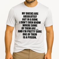My Ducks Are Absolutely Not In A Row Pigeon Performance Shirt