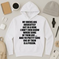 My Ducks Are Absolutely Not In A Row Pigeon Hoodie