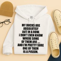My Ducks Are Absolutely Not In A Row Pigeon Hoodie