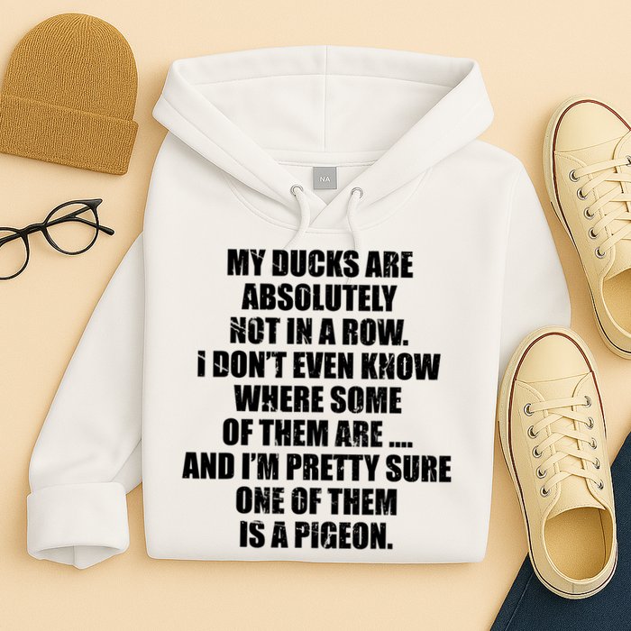My Ducks Are Absolutely Not In A Row Pigeon Hoodie