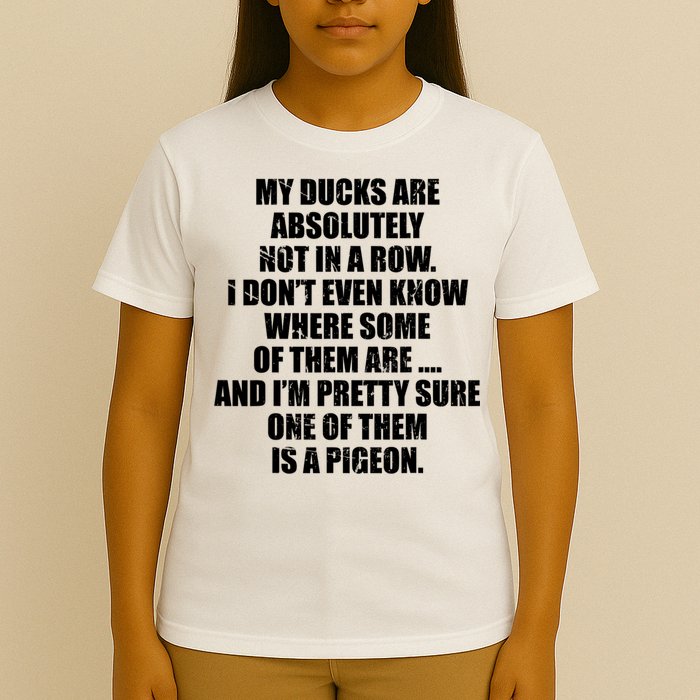 My Ducks Are Absolutely Not In A Row Pigeon T-Shirt