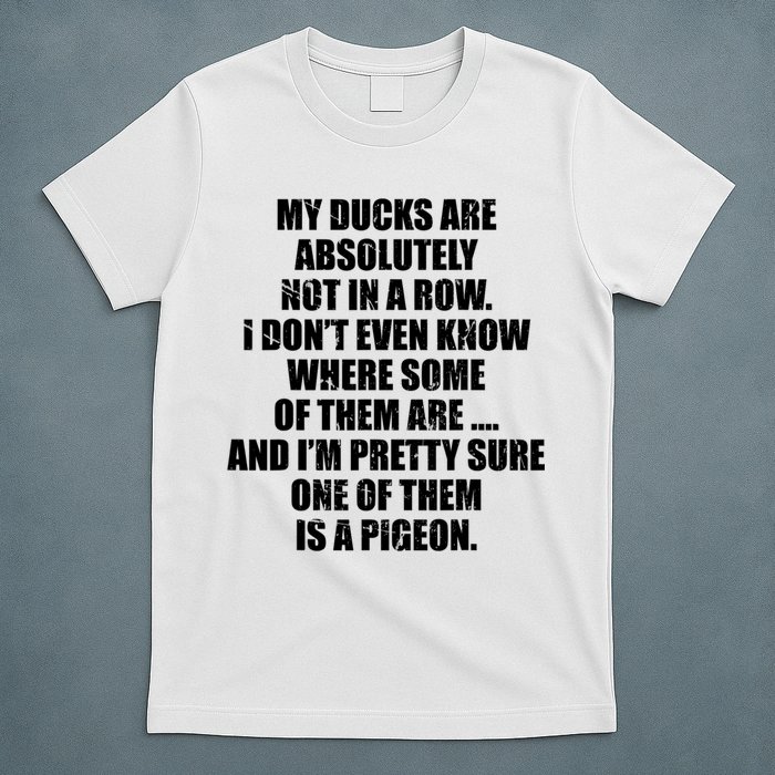 My Ducks Are Absolutely Not In A Row Pigeon T-Shirt