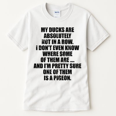 My Ducks Are Absolutely Not In A Row Pigeon Tall T-Shirt
