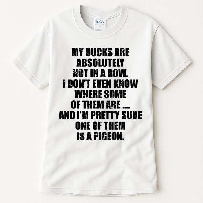 My Ducks Are Absolutely Not In A Row Pigeon Tall T-Shirt
