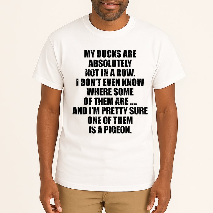 My Ducks Are Absolutely Not In A Row Pigeon Tall T-Shirt