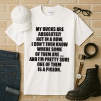 My Ducks Are Absolutely Not In A Row Pigeon Tall T-Shirt