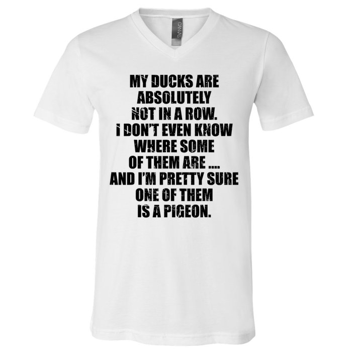 My Ducks Are Absolutely Not In A Row Pigeon V-Neck T-Shirt