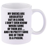 My Ducks Are Absolutely Not In A Row Pigeon 11oz C Handle Ceramic Mug
