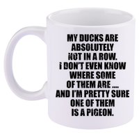 My Ducks Are Absolutely Not In A Row Pigeon 11oz C Handle Ceramic Mug