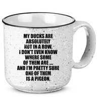 My Ducks Are Absolutely Not In A Row Pigeon 15oz Campfire Ceramic Mug