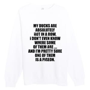 My Ducks Are Absolutely Not In A Row Pigeon Premium Crewneck Sweatshirt