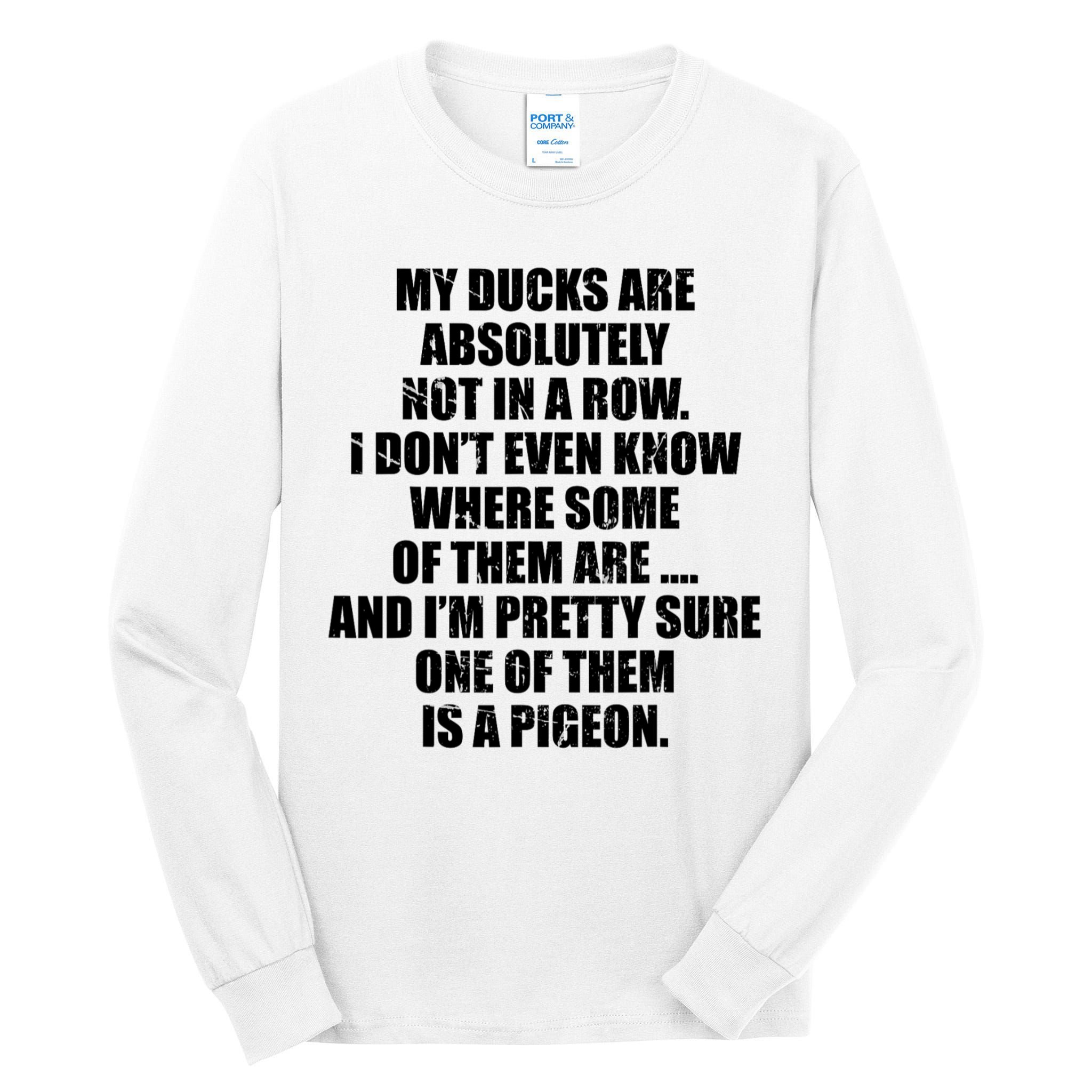 My Ducks Are Absolutely Not In A Row Pigeon Tall Long Sleeve T-Shirt