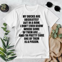 My Ducks Are Absolutely Not In A Row Pigeon Premium T-Shirt