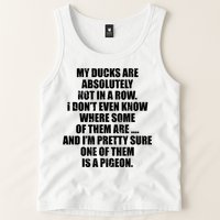 My Ducks Are Absolutely Not In A Row Pigeon Tank Top