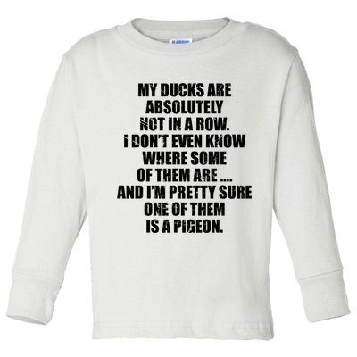 My Ducks Are Absolutely Not In A Row Pigeon Toddler Long Sleeve Shirt