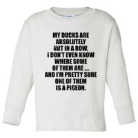 My Ducks Are Absolutely Not In A Row Pigeon Toddler Long Sleeve Shirt