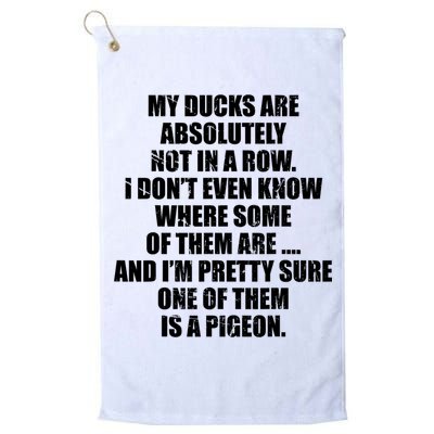 My Ducks Are Absolutely Not In A Row Pigeon Golf Towel