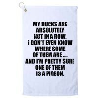 My Ducks Are Absolutely Not In A Row Pigeon Golf Towel