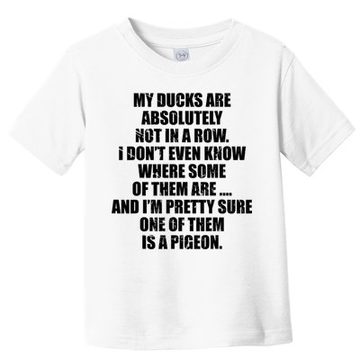 My Ducks Are Absolutely Not In A Row Pigeon Toddler T-Shirt