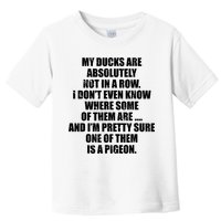 My Ducks Are Absolutely Not In A Row Pigeon Toddler T-Shirt