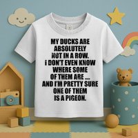 My Ducks Are Absolutely Not In A Row Pigeon Toddler T-Shirt