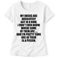 My Ducks Are Absolutely Not In A Row Pigeon Womens T-Shirt