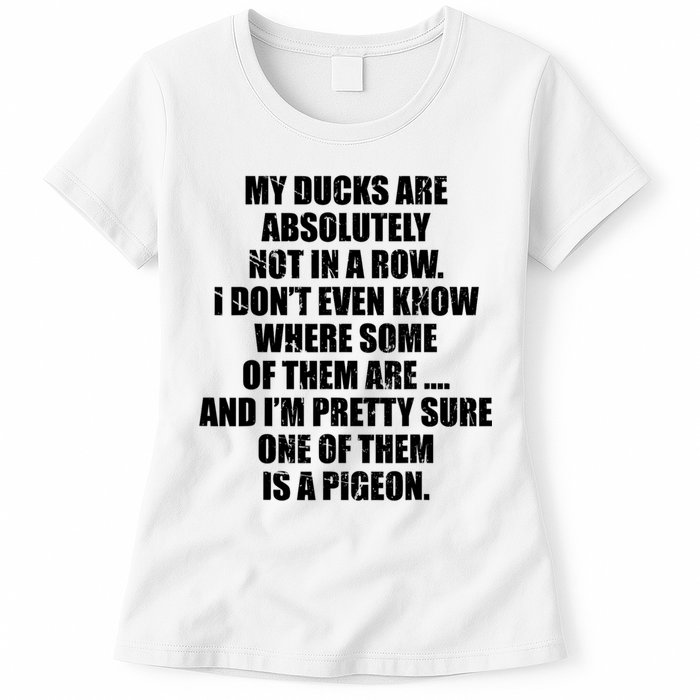 My Ducks Are Absolutely Not In A Row Pigeon Womens T-Shirt