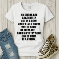 My Ducks Are Absolutely Not In A Row Pigeon Womens T-Shirt