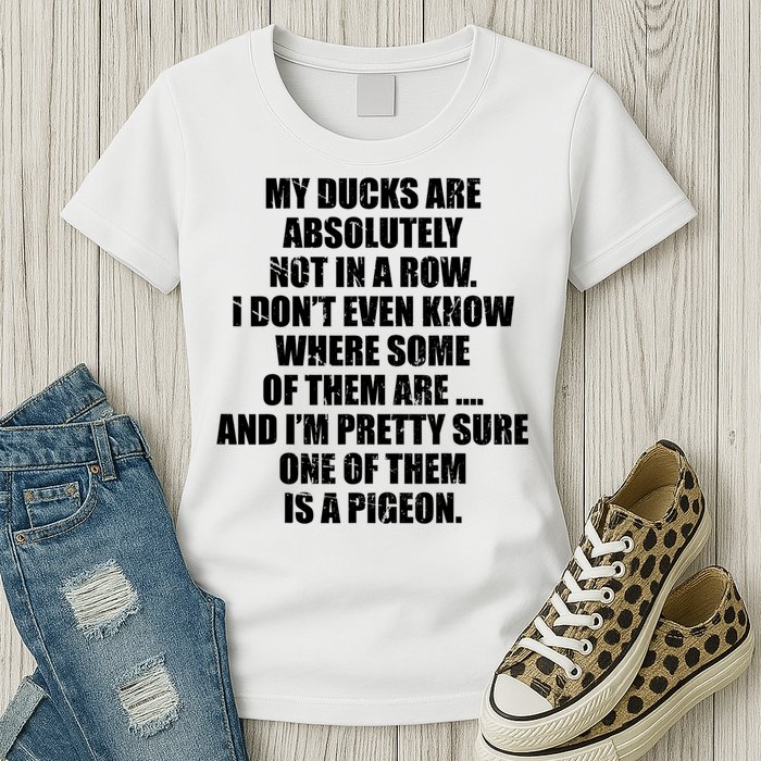 My Ducks Are Absolutely Not In A Row Pigeon Womens T-Shirt