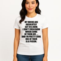 My Ducks Are Absolutely Not In A Row Pigeon Womens T-Shirt