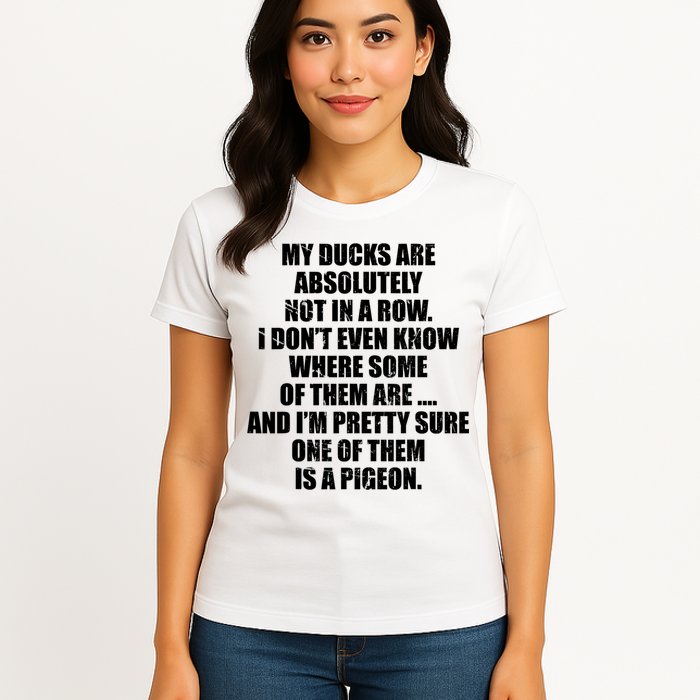 My Ducks Are Absolutely Not In A Row Pigeon Womens T-Shirt