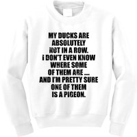 My Ducks Are Absolutely Not In A Row Pigeon Kids Sweatshirt