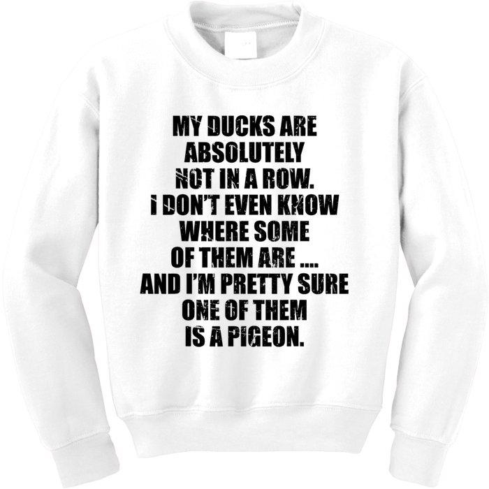 My Ducks Are Absolutely Not In A Row Pigeon Kids Sweatshirt