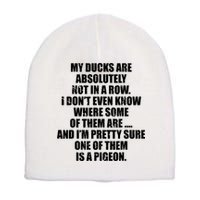 My Ducks Are Absolutely Not In A Row Pigeon Short Acrylic Beanie