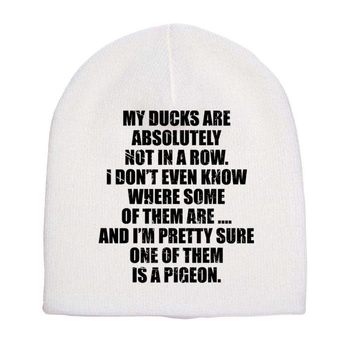 My Ducks Are Absolutely Not In A Row Pigeon Short Acrylic Beanie
