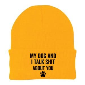 My Dog And I Talk Shit About You Great Gift Dog Mom Gift Meaningful Gift Knit Cap Winter Beanie