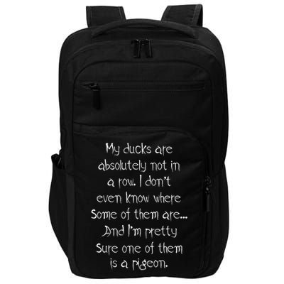 My Ducks Are Absolutely Not In A Row Pigeon Impact Tech Backpack