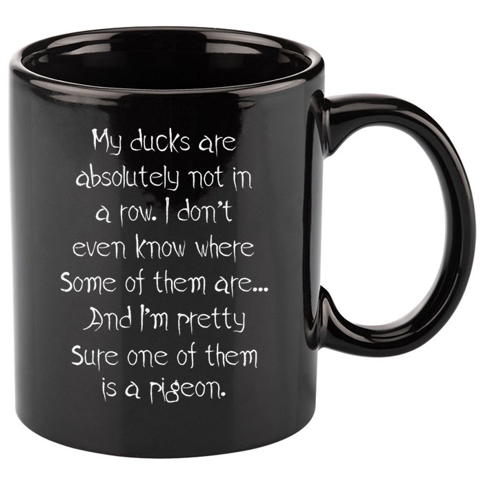 My Ducks Are Absolutely Not In A Row Pigeon 11oz C Handle Ceramic Mug