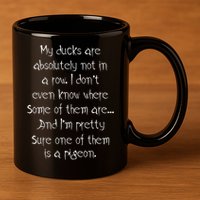 My Ducks Are Absolutely Not In A Row Pigeon 11oz C Handle Ceramic Mug