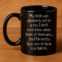 My Ducks Are Absolutely Not In A Row Pigeon 11oz C Handle Ceramic Mug